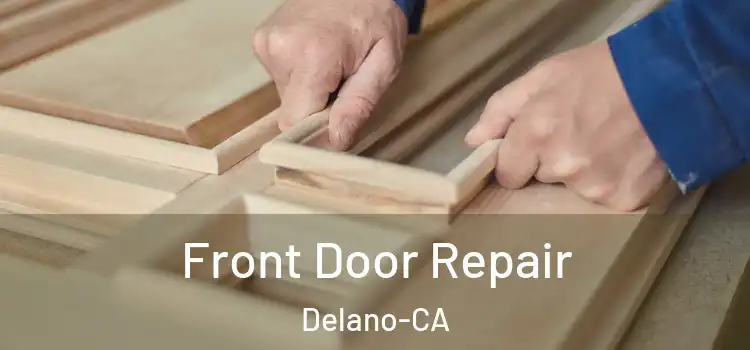  Front Door Repair Delano-CA