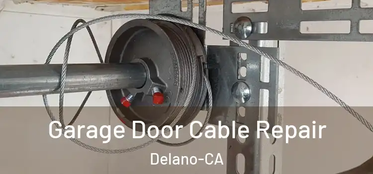 Garage Door Cable Repair Delano-CA