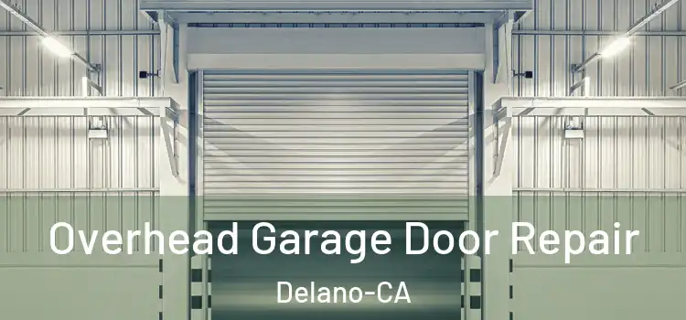  Overhead Garage Door Repair Delano-CA