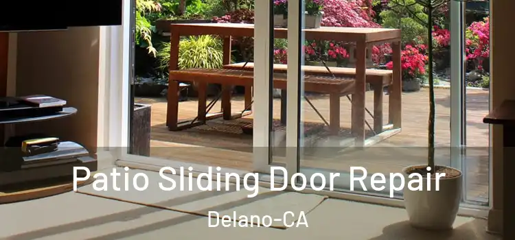  Patio Sliding Door Repair Delano-CA